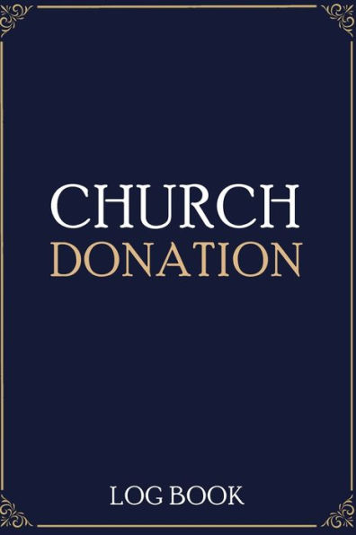 Church Donation Log Book: Adult Finance Log Book (Printed), Donation Tracker, Donation Record, Church Note, Charity Tracker, Finance Planner