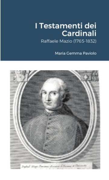 I Testamenti Dei Cardinali: Raffaele Mazio (1765-1832) (Italian Edition)