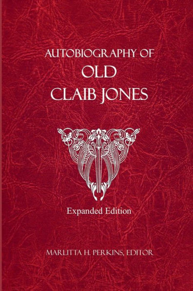 Autobiography Of Old Claib Jones - Expanded Edition