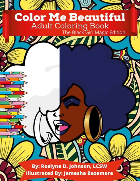 Color Me Beautiful Adult Coloring Book: The Black Girl Magic Edition