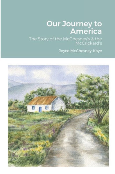 Our Journey To America: The Story Of The Mcchesney's & The Mccrickard's