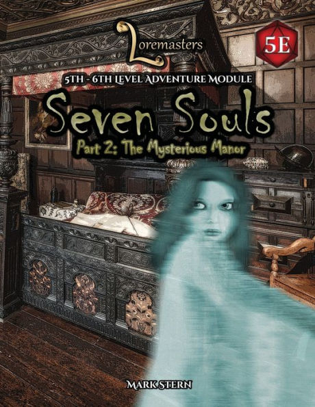 Seven Souls | Part Two: The Mysterious Manor: A 5Th-6Th Level Adventure For The Fifth Edition Of The World's Most Popular Rpg.