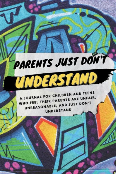Parents Just Don'T Understand