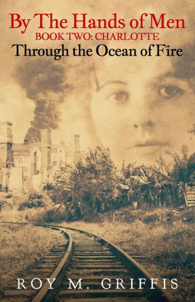 By the Hands of Men, Book Two: Charlotte Through the Ocean of Fire