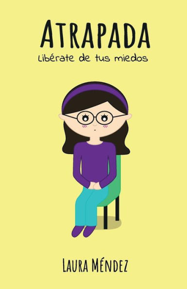 Atrapada: Libérate de tus miedos (Spanish Edition)