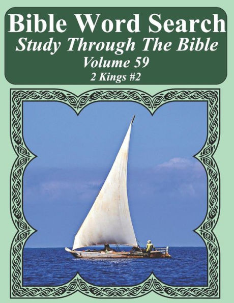 Bible Word Search Study Through The Bible: Volume 59 2 Kings #2 (Bible Word Search Puzzles For Adults Jumbo Large Print Sailboat Series)