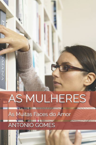 AS MULHERES: As Muitas Faces do Amor (Portuguese Edition)