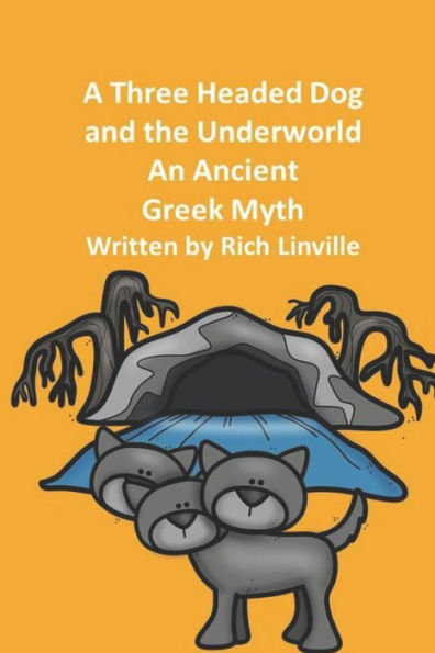 A Three Headed Dog and the Underworld An Ancient Greek Myth (myths)