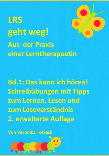 Das kann ich hören! Schreibübungen mit Tipps zum Lernen, Lesen und zum Leseverständnis: Aus der Praxis einer Lerntherapeutin (LRS geht weg!) (German Edition)