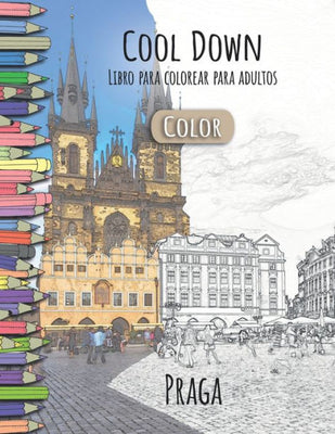 Cool Down [Color] - Libro para colorear para adultos: Praga (Spanish Edition)