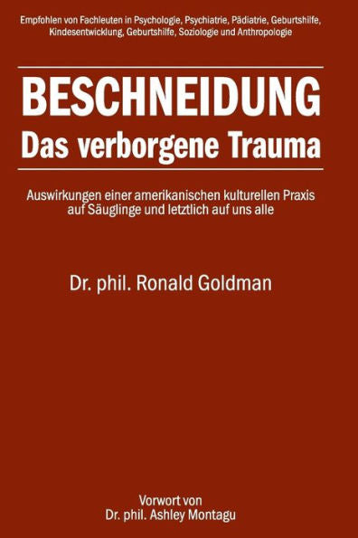 Beschneidung: Das verborgene Trauma: Auswirkungen einer amerikanischen kulturellen Praxis auf Säuglinge und letztlich auf uns alle (German Edition)