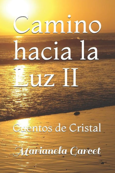 Camino hacia la Luz II: Cuentos de Cristal (Edición Española)