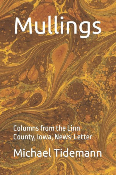 Mullings: Columns From The Linn County, Iowa, News-Letter