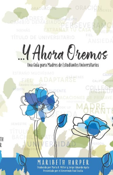…Y Ahora Oremos: Una Guía para Madres de Estudiantes Universitarios (Volume 1) (Spanish Edition)