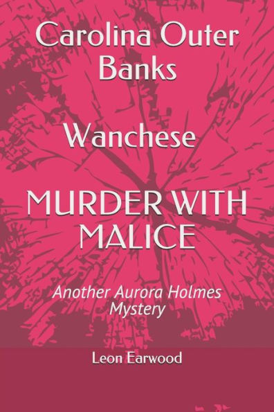 Carolina Outer Banks Wanchese - MURDER WITH MALICE: Murder With Malice - Another Aurora Holmes Mystery