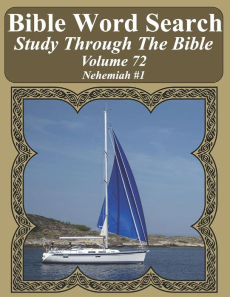 Bible Word Search Study Through The Bible: Volume 72 Nehemiah #1 (Bible Word Search Puzzles For Adults Jumbo Large Print Sailboat Series)