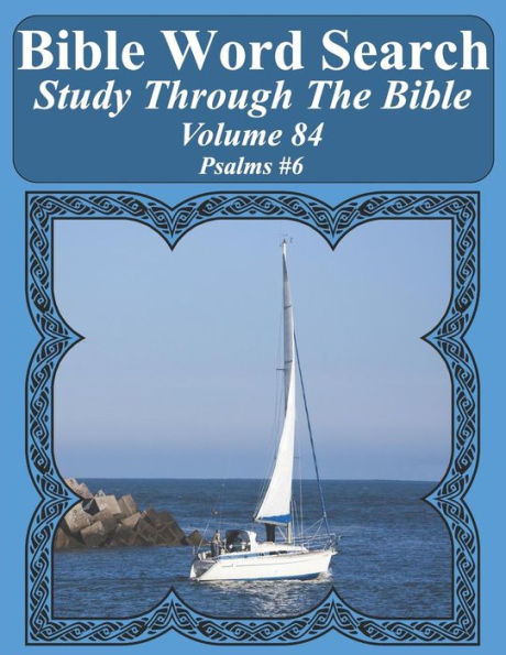 Bible Word Search Study Through The Bible: Volume 84 Psalms #6 (Bible Word Search Puzzles For Adults Jumbo Large Print Sailboat Series)