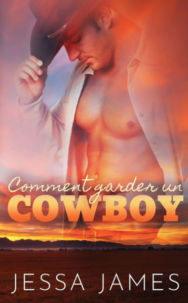 Comment garder un cowboy (Le Cowboy) (French Edition)