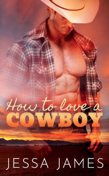 How to Love a Cowboy : (Cowboy Romance)