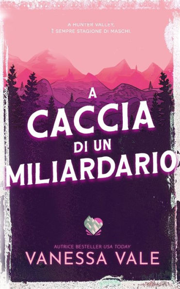 A Caccia Di Un Miliardario (Caccia All'Uomo) (Italian Edition) - 9781795928205
