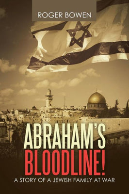 Abraham’s Bloodline!: A Story of a Jewish Family at War