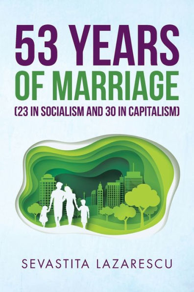 53 Years of Marriage (23 in Socialism and 30 in Capitalism)