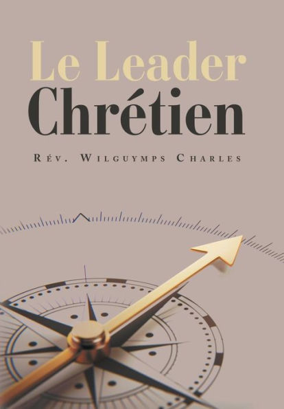 Le Leader ChrEtien (French Edition)