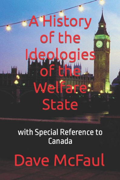 A History of the Ideologies of the Welfare State: with Special Reference to Canada