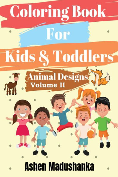 Coloring Book For Kids & Toddlers: Animal Designs : Ages 2-4 , 4-8 , 8-12 ( Volume 2)