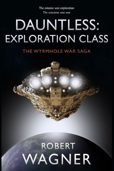 Dauntless: Exploration Class (The Wyrmhole War Saga)