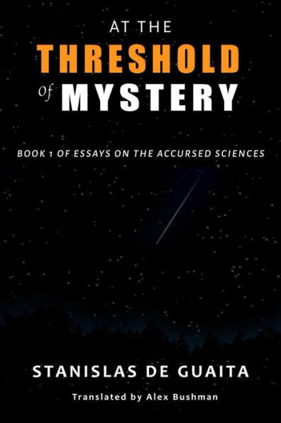 At The Threshold of Mystery: Book 1 of Essays on the Accursed Sciences