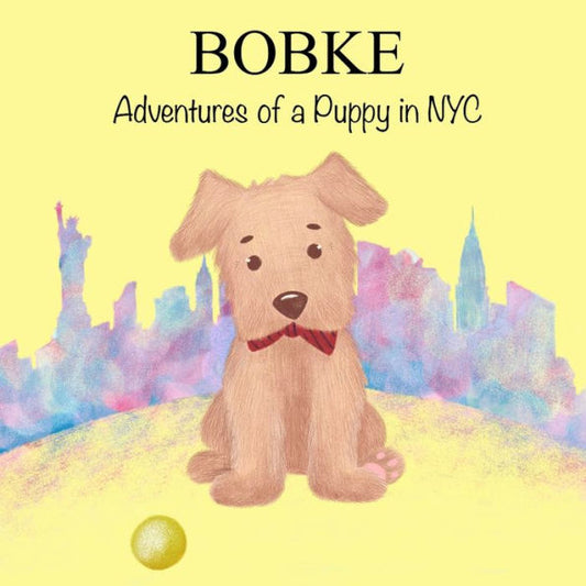 BOBKE: Adventures of a Puppy in NYC (Bobke Series)