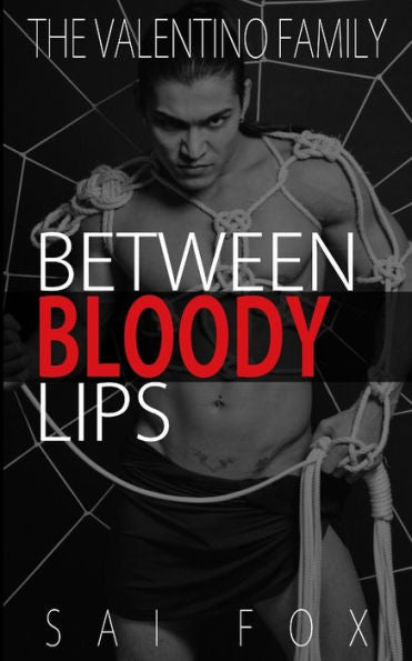 Between Bloody Lips (The Valentino Family, Book 2)