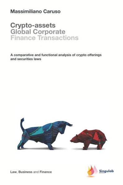 Crypto-assets global corporate finance transactions: A comparative and functional analysis of crypto offerings and securities laws (Law, Business and Finance)