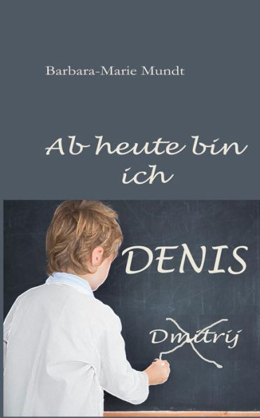 Ab heute bin ich Denis (German Edition)