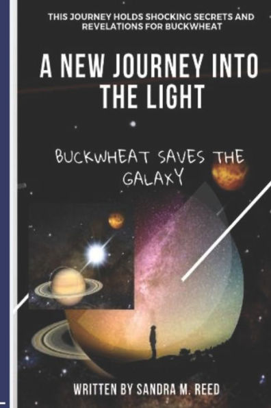 A New Journey Into the Light: Buckwheat Saves the Galaxy (Buckwheat's Journey)