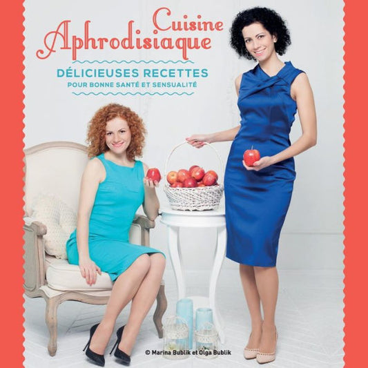 Cuisine Aphrodisiaque: délicieuses recettes pour bonne santé et sensualité (Edición francesa)