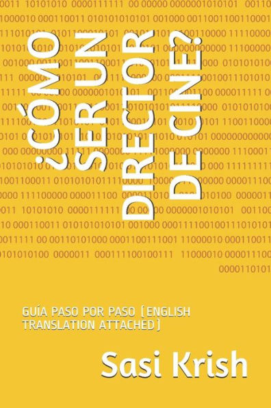¿CÓMO SER UN DIRECTOR DE CINE?: GUÍA PASO POR PASO (ENGLISH TRANSLATION ATTACHED) (Spanish Edition)