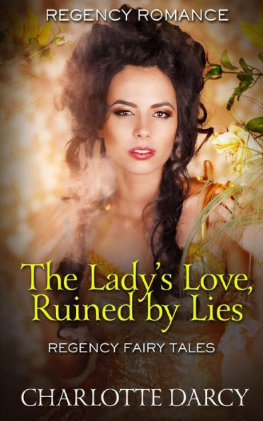 The Ladies Love Ruined By Lies (Regency Fairy Tales)