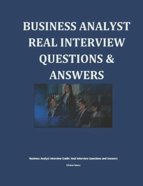 Business Analyst Interview Guide: Real Interview Questions and Answers