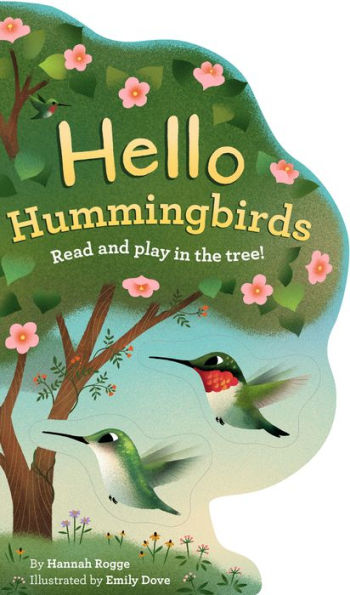 Hello Hummingbirds: Read And Play In The Tree!