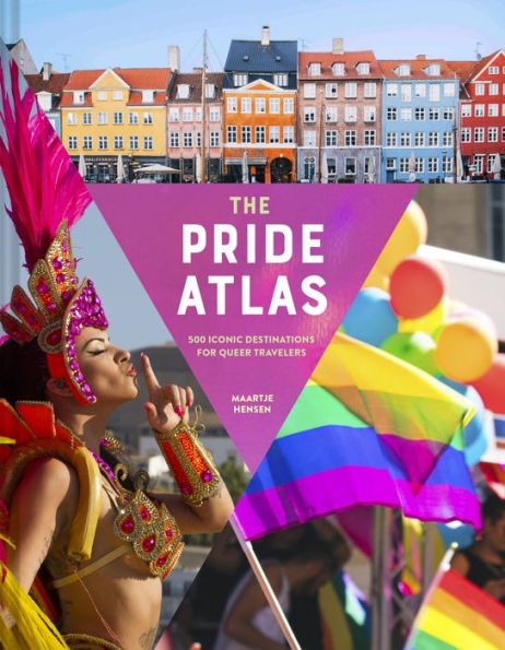 The Pride Atlas: 500 Iconic Destinations For Queer Travelers