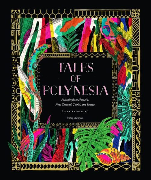Tales Of Polynesia: Folktales From Hawai'I, New Zealand, Tahiti, And Samoa