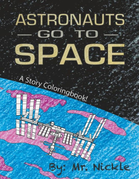 Astronauts Go To Space!: A Story Coloring Book
