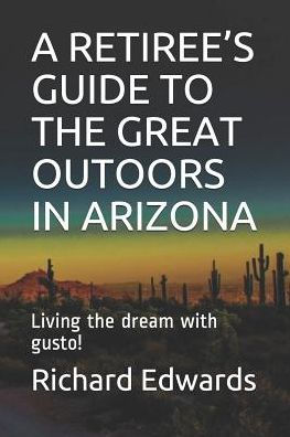 UNA GUÍA PARA JUBILADOS DE LOS GRANDES AIRE LIBRE EN ARIZONA: ¡Vive el sueño con gusto!