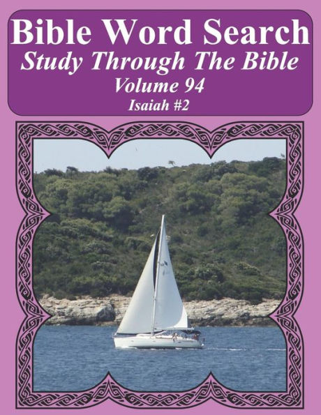 Bible Word Search Study Through The Bible: Volume 94 Isaiah #2 (Bible Word Search Puzzles For Adults Jumbo Large Print Sailboat Series)