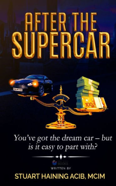 After the Supercar: You've Got the Dream Car - But Is It Easy to part With? (Bite-Sized Lifestyle Books)