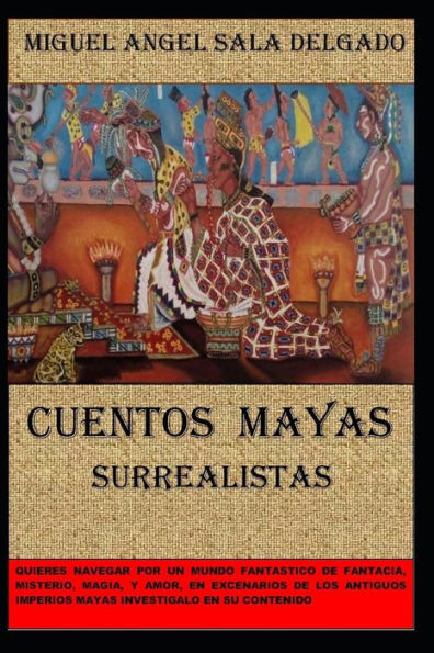 cuentos mayas: cuentos surrealistas mayas (Spanish Edition)