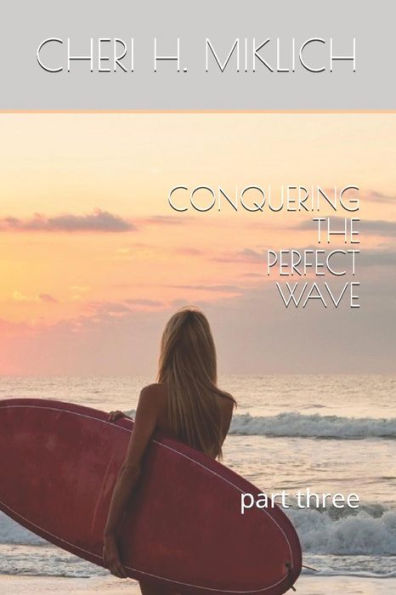 Conquering The Perfect Wave: Part Three (Finding The Perfect Wave)