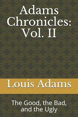Adams Chronicles: Vol. II: The Good, the Bad, and the Ugly